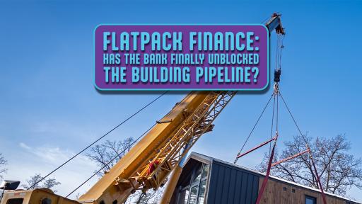 FLATPACK FINANCE: HAS THE BANK FINALLY UNBLOCKED THE BUILDING PIPELINE?