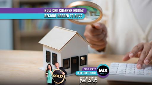 HOW CAN CHEAPER HOMES BECOME HARDER TO BUY?